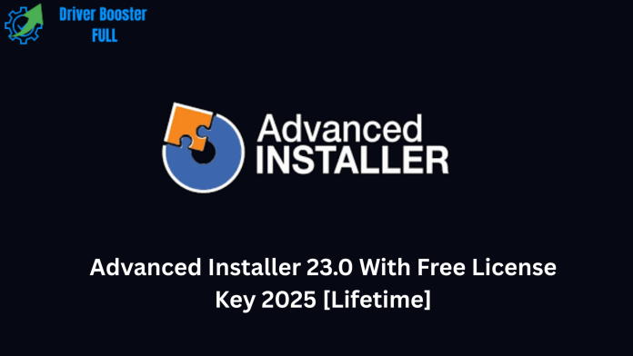 Advanced Installer 23.0 With Free License Key 2025 [Lifetime]