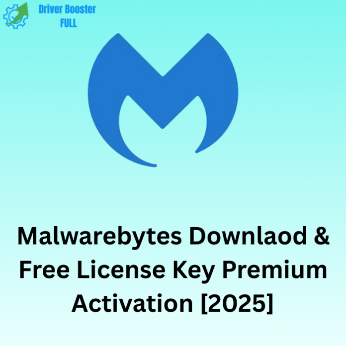 Malwarebytes Downlaod & Free License Key Premium Activation [2025]